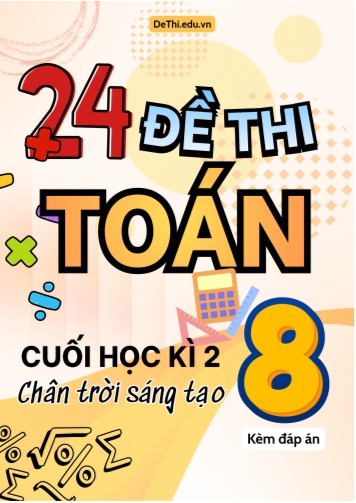 Tuyển tập 24 Đề thi Toán 8 cuối Kì 2 Sách Chân Trời Sáng Tạo (Kèm đáp án)